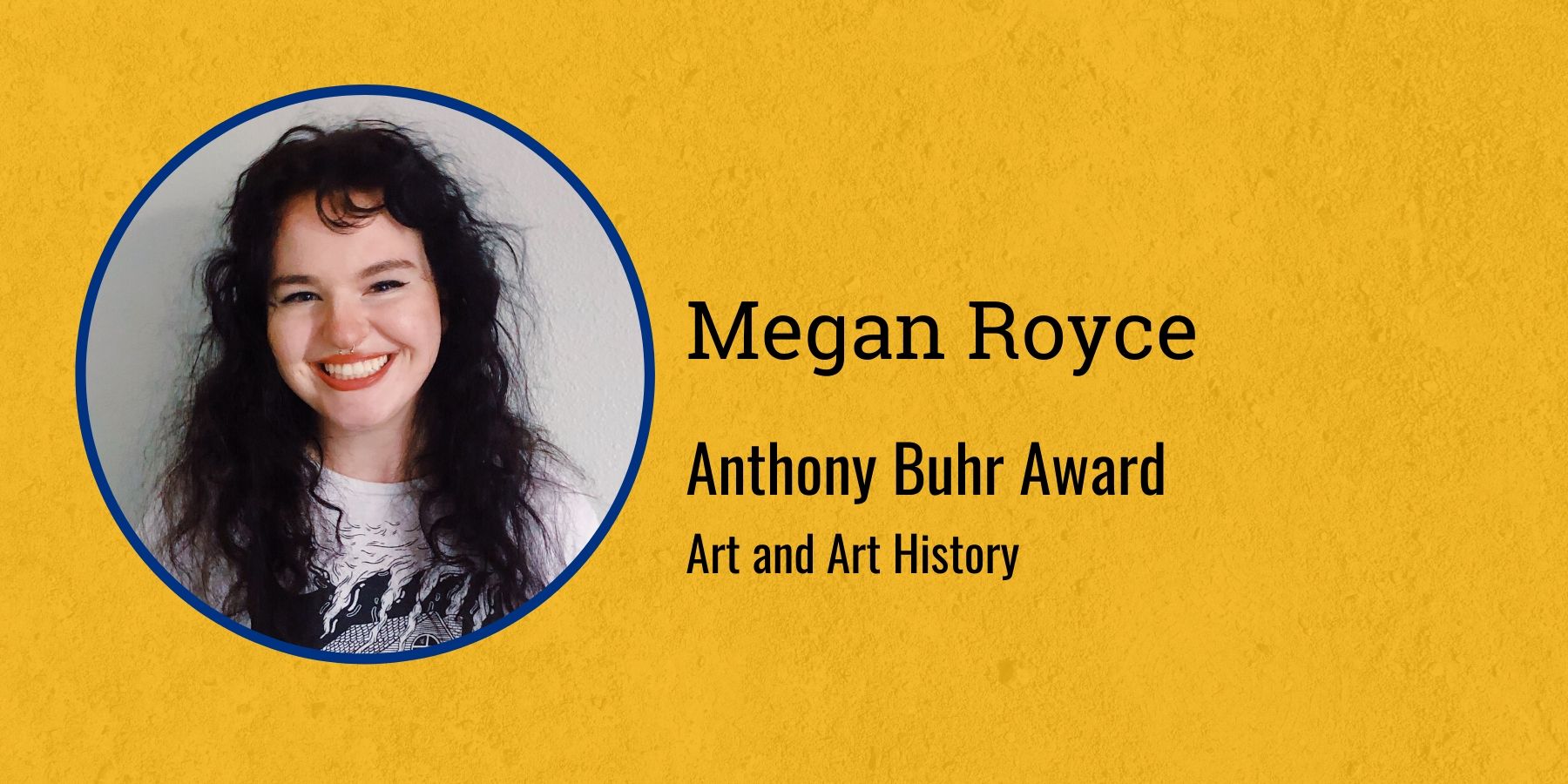 Photo of Megan Royce and text Anthony Buhr Award, Art and Art History