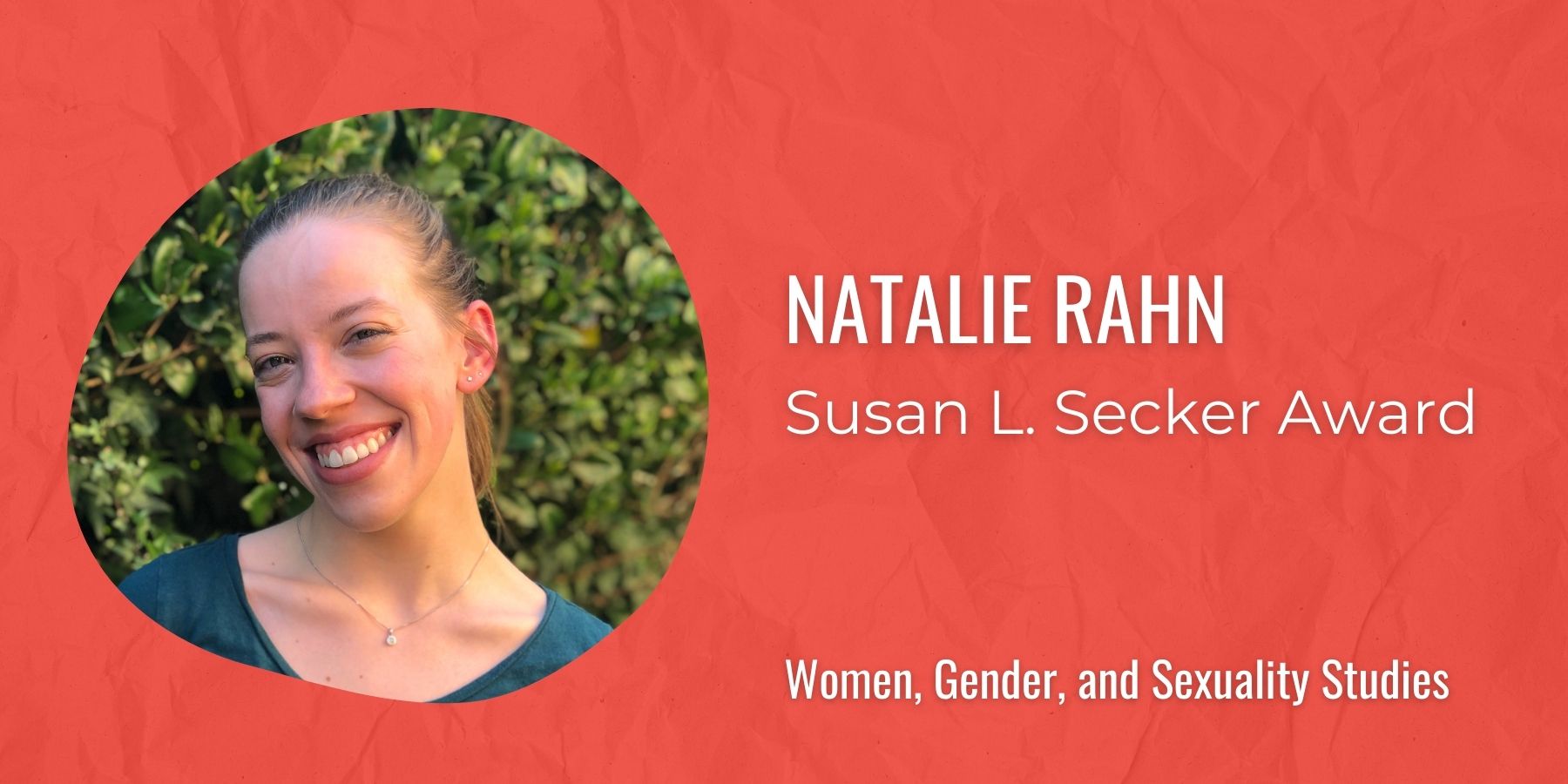 Image of Natalie Rahn with text: Susan L. Secker Award, Women, Gender, and Sexuality Studies
