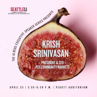 The Albers Executive Speaker Series Presents Krish Srinivasan, President and CEO of PCC Community Markets, on April 25, 5:30 to 6:30 p.m., at Pigott Auditorium