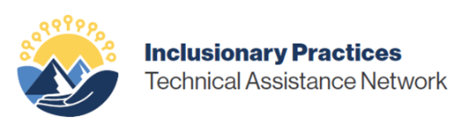 Inclusionary Practices Technical Assistance Network