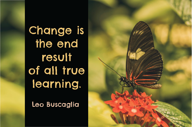 Leo Buscaglia quote. Change is the end result of all true learning.